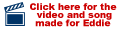 Click here for the video and song made for Eddie